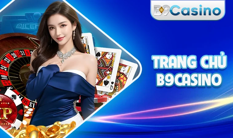 Trang chủ 29 B9Casino - Nhà Cái B9 Casino - Website Cá Cược Hàng Đầu Cho Dân Chơi